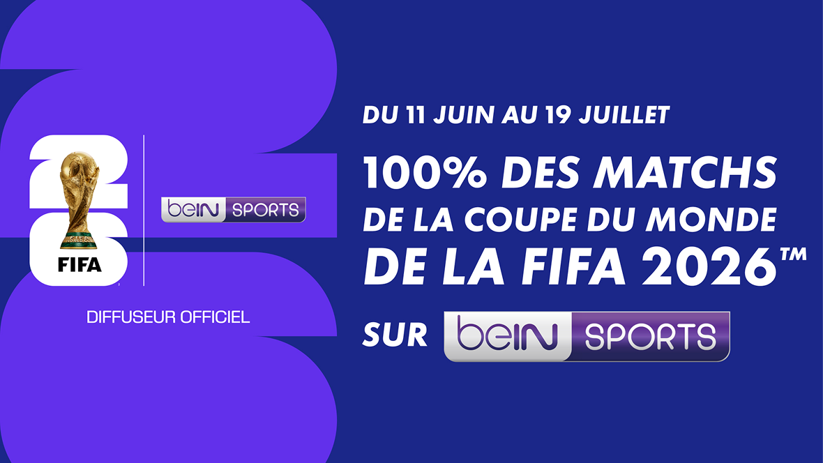 100% des matchs de la Coupe du Monde de la FIFA 2026 sur bein SPORTS